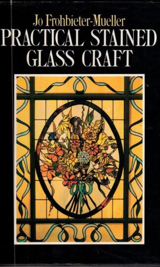 Practical Stained Glass Craft:Jo Frohbieter-Mueller