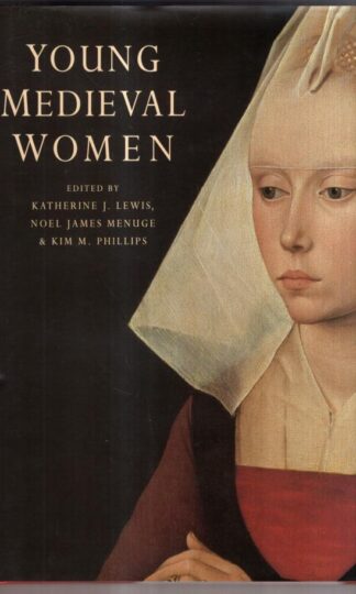 Young Medieval Women : Kim M. Phillips, Katherine J. Lewis, Kim M. Phillips