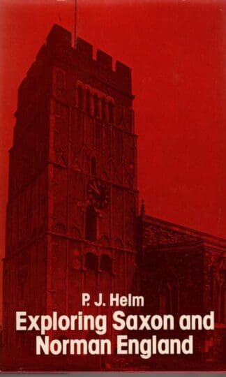 Exploring Saxon and Norman England:P.J. Helm