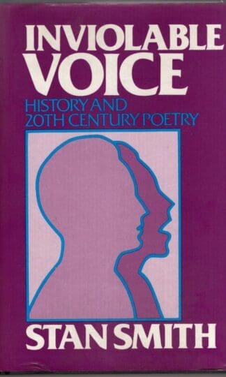 Inviolable Voice: History and Twentieth Century Poetry:Stan Smith
