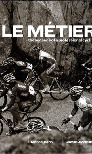 Le Metier: The Seasons of a Professional Cyclist:Michael Barry