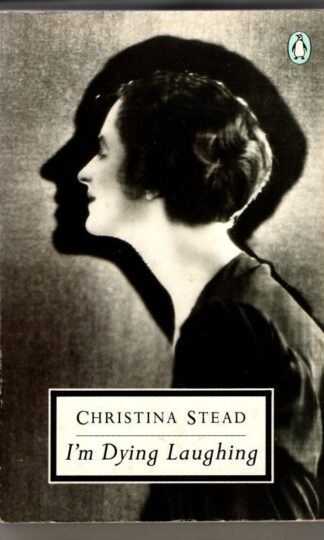 I'm Dying Laughing : Christina Stead