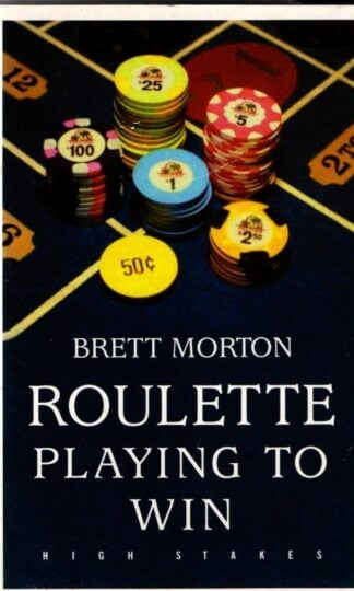 Roulette: Playing To Win : Brett Morton