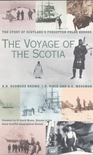 The Voyage of the Scotia: The Story of Scotland's Forgotten Polar Heroes:R.N.Rudmose Brown