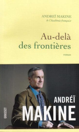 Au-dela des frontieres:Andrei Makine