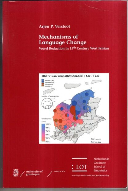 Mechanisms of language change. Vowel reduction in 15th century West Frisian : A.P. VERSLOOT