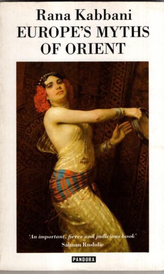 Europe's Myths of Orient: Devise and Rule : Rana Kabbani