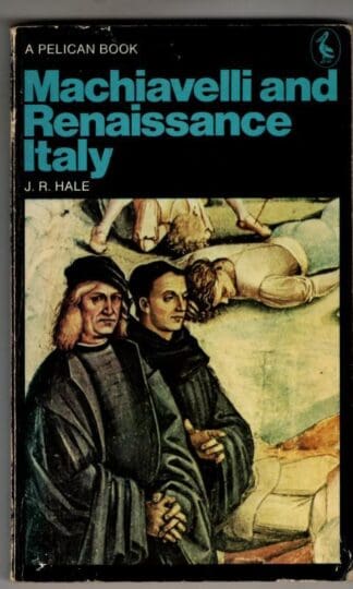 Machiavelli and Renaissance Italy : J.R. Hale