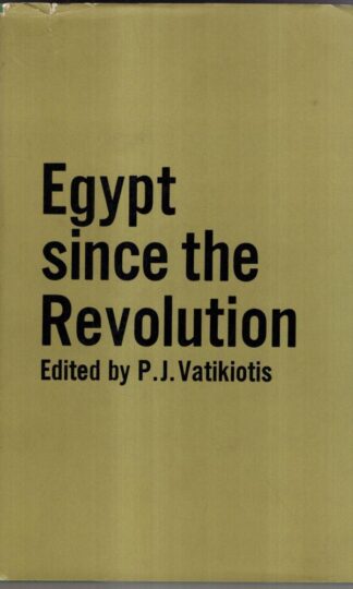 Egypt Since the Revolution : P. J. Vatikiotis