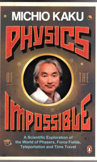 Physics of the Impossible:Michio Kaku