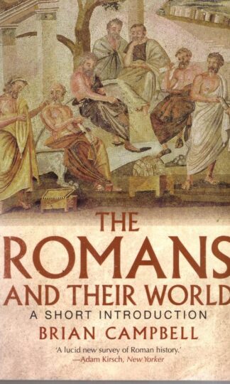 The Romans and Their World : A Short Introduction:Brian Campbell