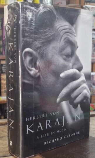 Herbert Von Karajan: A Life in Music : Richard Osborne