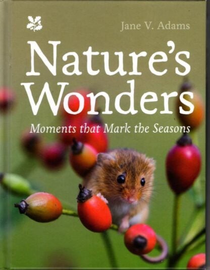 Nature’s Wonders: Moments that mark the seasons : Jane V. Adams