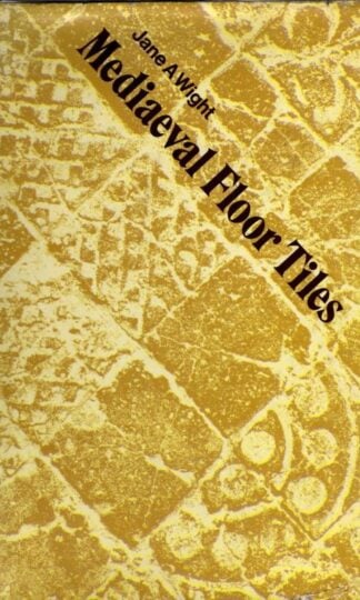 Medieval Floor Tiles : Jane A. Wight