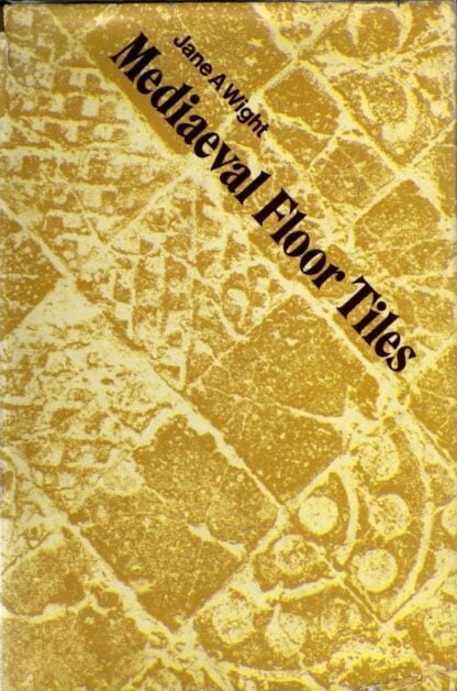 Medieval Floor Tiles : Jane A. Wight