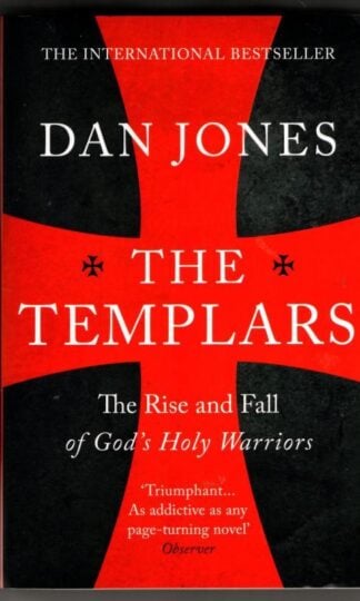The Templars: The Rise and Fall of God´s Holy Warriors : Dan Jones
