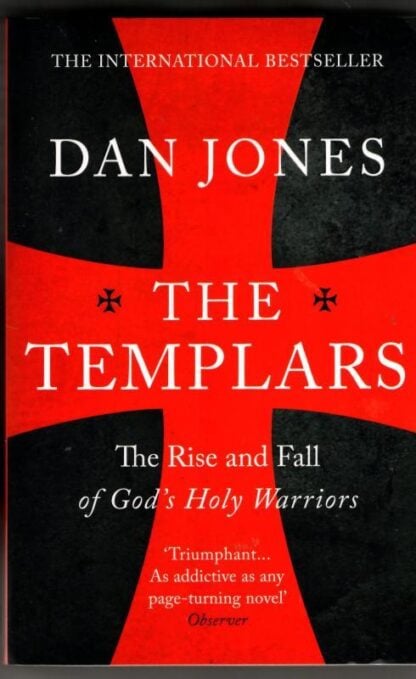 The Templars: The Rise and Fall of God´s Holy Warriors : Dan Jones