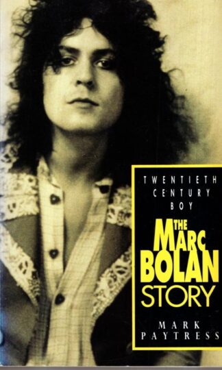 Twentieth Century Boy: Marc Bolan Story : Mark Paytress