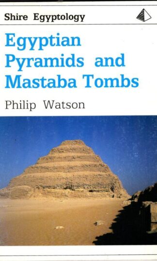 Egyptian Pyramids and Mastaba Tombs: No. 6 (Shire Egyptology) : Philip J. Watson