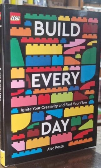 LEGO Build Every Day: Ignite Your Creativity and Find Your Flow : Alec Posta