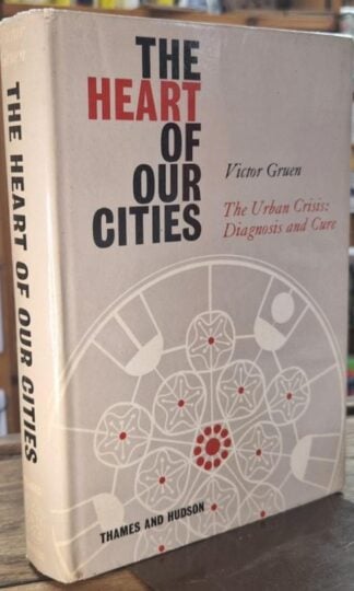 The Heart of Our Cities: The Urban Crisis: Diagnosis and Cure : Victor Gruen