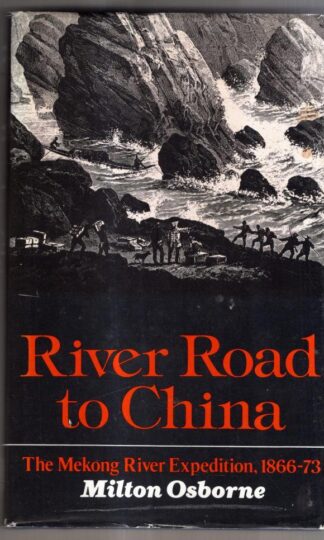 River Road to China: The Mekong River Expedition, 1866-73 : Milton Osborne