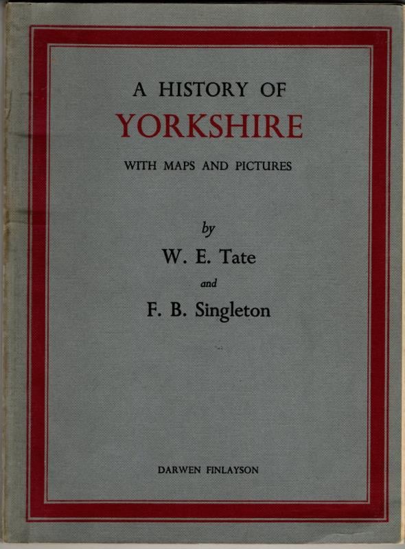A History of Yorkshire with maps and pictures : W.E. Tate and F.B. Singleton