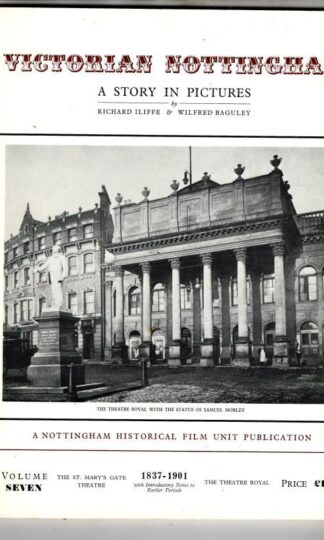 Victorian Nottingham: A Story in Pictures - Volume Seven : Wilfred Baguley Richard Iliffe