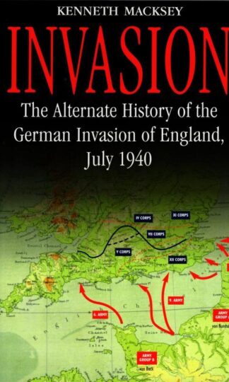 Invasion.The Alternate: History of the German Invasion of England ,July 1940 : Kenneth Macksey