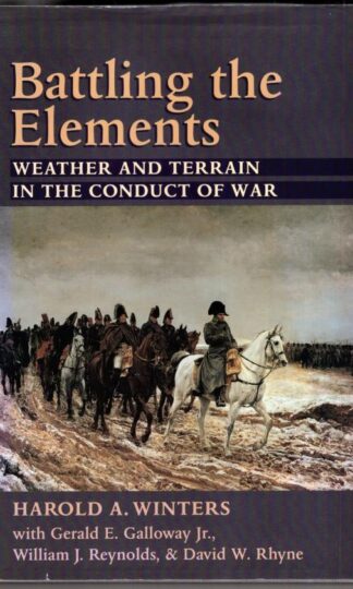 Battling the Elements: Weather and Terrain in the Conduct of War:Professor Harold A. Winters