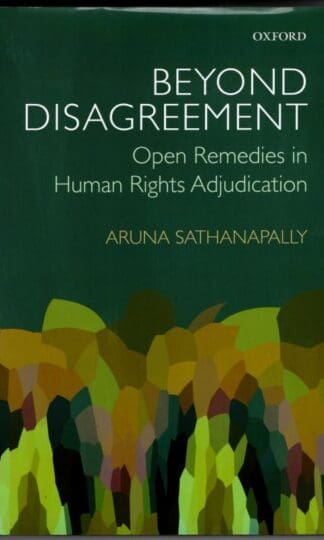 Beyond Disagreement: Open Remedies in Human Rights Adjudication : Aruna Sathanapally