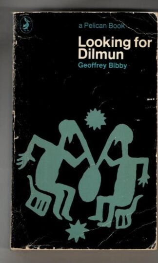 Looking For Dilmun : Geoffrey Bibby