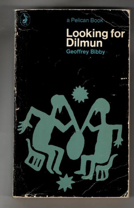 Looking For Dilmun : Geoffrey Bibby