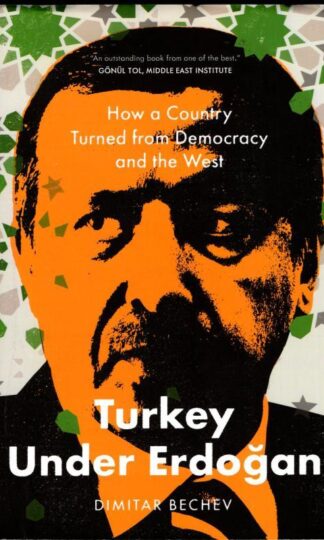 Turkey under Erdogan : How a Country Turned from Democracy and the West : Dimitar Bechev