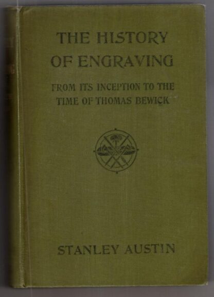 The history of engraving from its inception to the time of Thomas Bewick:Stanley Austin