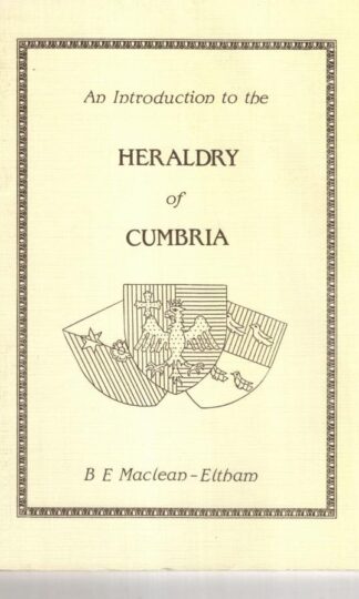 Introduction to the Heraldry of Cumbria:B.E.MacLean- Eltham