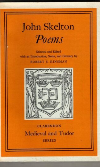 John Skelton: Poems (Clarendon Medieval and Tudor Studies) : Robert S. Kinsman (Ed.)