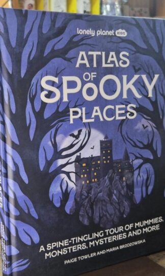 Lonely Planet Kids Atlas of Spooky Places : Paige Towler and Maria Brzozowska