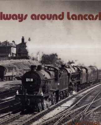 Railways Around Lancashire : GILBERT A V & KNIGHT N R