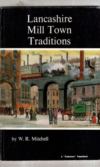 Lancashire Mill Town Traditions : W. R. Mitchell