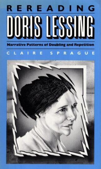 Rereading Doris Lessing : Narrative Patterns of Doubling and Repetition:Claire Sprague