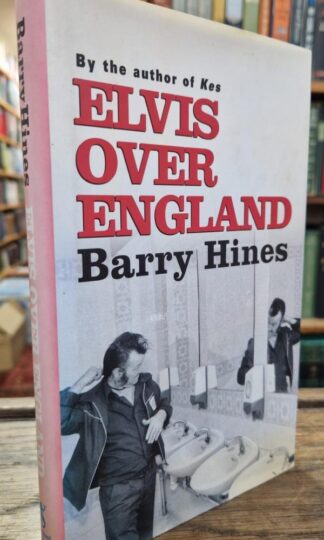 Elvis Over England : Barry Hines