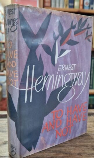To Have and Have Not : Ernest Hemingway