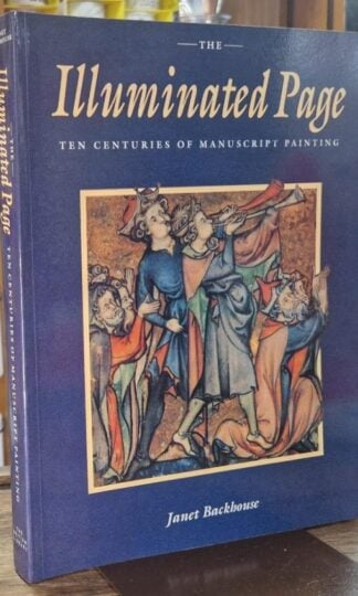 The Illuminated Page Ten Centuries of Manuscript Painting : Janet Backhouse