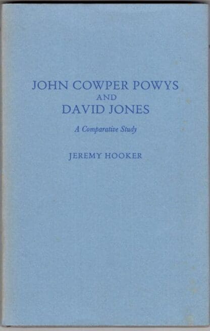 John Cowper Powys And David Jones: A Comparative Study:Jeremy Hooker