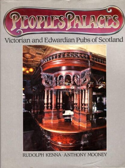 People's Palaces : Victorian and Edwardian Pubs of Scotland:Rudolph Kenna