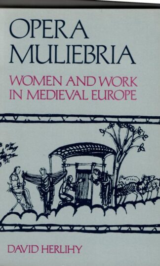 Opera Muliebra: Women and Work in Mediaeval Europe (New perspectives in European History) : David Herlihy