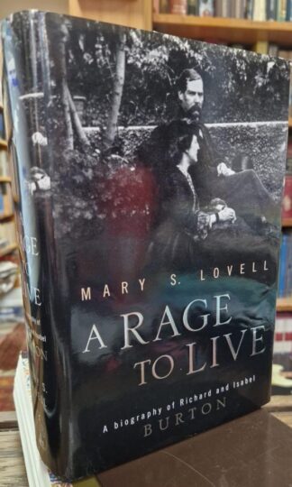 A Rage to Live: A Biography of Richard and Isabel Burton : Mary S. Lovell