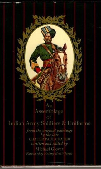 An assemblage of Indian Army soldiers & uniforms from the original paintings by the late Chater Paul Chater : Michael Glover