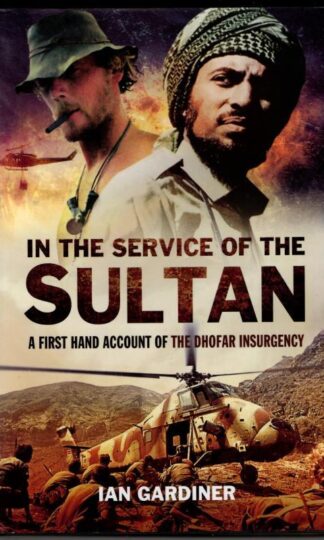In the Service of the Sultan: A First-Hand Account of the Dhofar Insurgency : Ian Gardiner